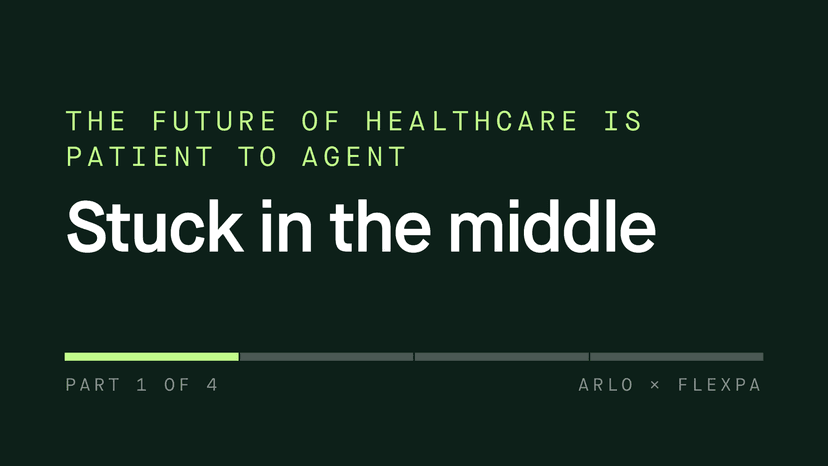 The Future of Healthcare is Patient to Agent // Part 1: Stuck in the Middle
